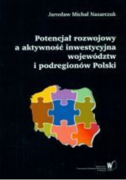 Potencjał Rozwojowy A Aktywnośc Inwestycyjna Województw I Podregionów Polski