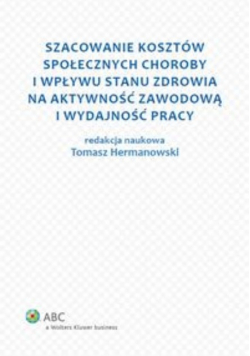 Szacowanie kosztów społecznych choroby i wpływu stanu zdrowia na aktywność zawodową i wydajność pracy