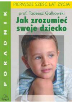 Jak zrozumieć swoje dziecko