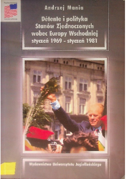 Detente i polityka Stanów Zjednoczonych wobec Europy Wschodniej - styczeń 1969 styczeń 1981