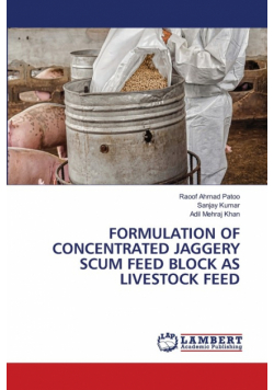 Formulation Of Concentrated Jaggery Scum Feed Block As Livestock Feed