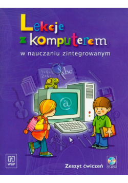 Lekcje z komputerem w nauczaniu zintegrowanym Zeszyt ćwiczeń z płytą CD