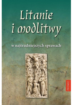 Litanie i modlitwy w najtrudniejszych sprawach