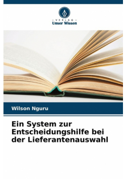 Ein System zur Entscheidungshilfe bei der Lieferantenauswahl