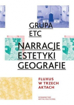 Grupa ETC Narracje estetyki geografie