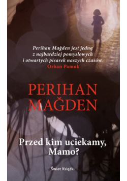 Magden Perihan - Przed kim uciekamy, Mamo?