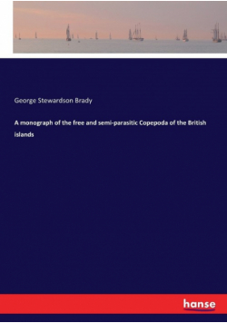 A monograph of the free and semi-parasitic Copepoda of the British islands