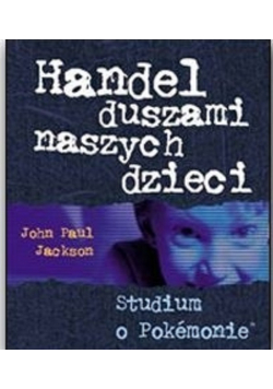 Handel duszami naszych dzieci studium o pokemonie