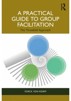 A Practical Guide to Group Facilitation