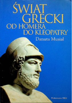 Świat Grecki od Homera do Kleopatry