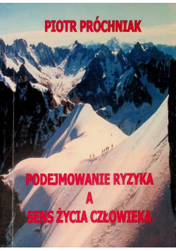 Podejmowanie ryzyka a sens życia człowieka