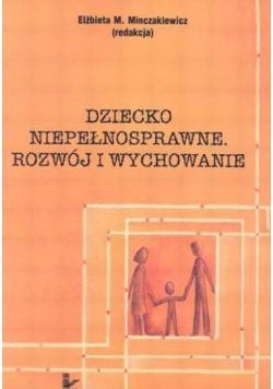 Dziecko niepełnosprawne Rozwój i wychowanie