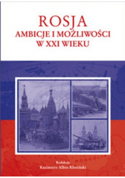 Rosja ambicje i możliwości w XXI wieku