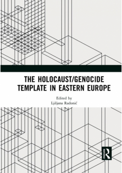 The Holocaust/Genocide Template in Eastern Europe