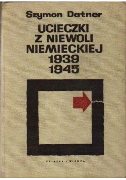 Ucieczki z niewoli niemieckiej 1939 do 1945