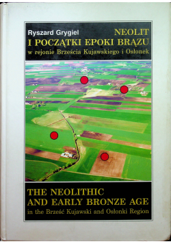 Neolit i  początki epoki brązu w rejonie Brześcia Kujawskiego i Osłonek