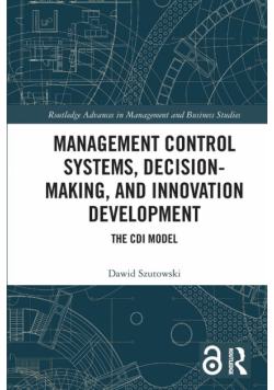 Management Control Systems, Decision-Making, and Innovation Development