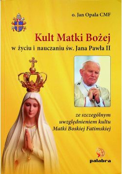 Kult Matki Bożej w życiu i nauczaniu Św Jana Pawła II