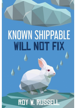 Known Shippable, Will Not Fix