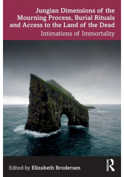 Jungian Dimensions of the Mourning Process, Burial Rituals and Access to the Land of the Dead