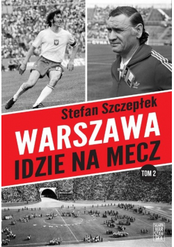 Warszawa idzie na mecz Tom 2
