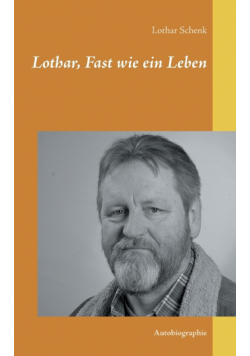 Lothar, Fast wie ein Leben