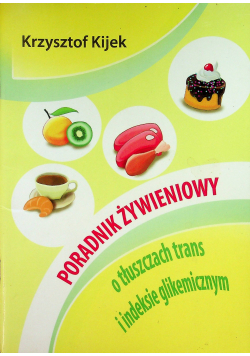 Poradnik żywieniowy o tłuszczach trans i indeksie glikemicznym