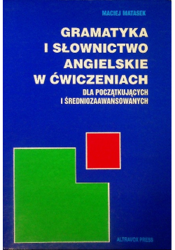 Gramatyka i słownictwo angielskie w ćwiczniach dla początkujących i średniozaawansowanych