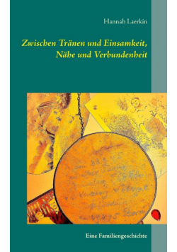 Zwischen Tränen und Einsamkeit, Nähe und Verbundenheit