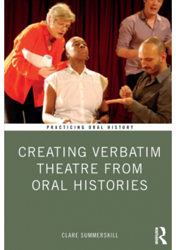 Creating Verbatim Theatre from Oral Histories