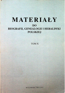 Materiały do biografii genealogii i heraldyki polskiej Tom X