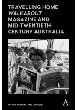 Travelling Home, 'Walkabout Magazine' and Mid-Twentieth-Century Australia