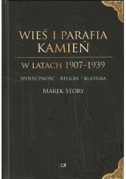 Wieś i parafia Kamień w latach 1907-1939