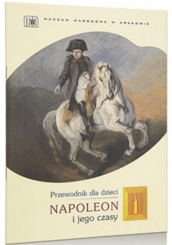 Napoleon i jego czasy. Przewodnik dla dzieci