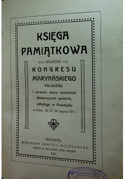 Księga Pamiątkowa drugiego Kongresu Maryańskiego  Polskiego 1912 r.