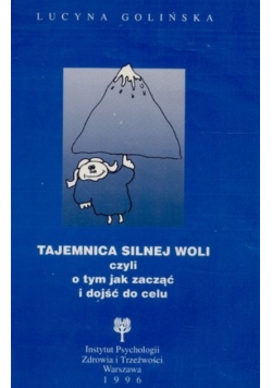 Tajemnica silnej woli  czyli o tym jak zacząć i dojść do celu