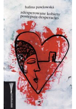 Zdesperowane kobiety postępują desperacko