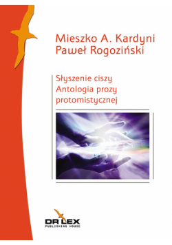 Słyszenie ciszy Antologia poezji protomistycznej