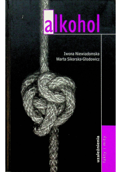 Alkohol Uzależnienia Fakty i mity