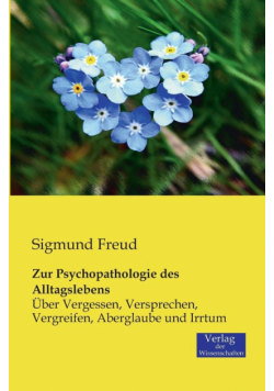 Zur Psychopathologie des Alltagslebens