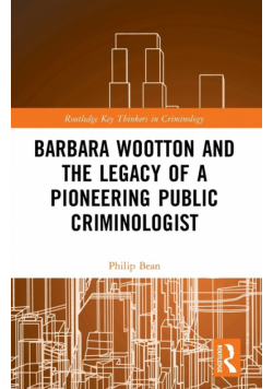 Barbara Wootton and the Legacy of a Pioneering Public Criminologist