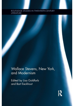 Wallace Stevens, New York, and Modernism