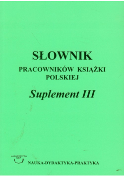 Słownik pracowników książki polskiej suplement III