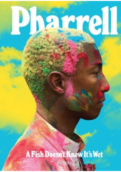 Pharrell A Fish Doesn't Know Its
