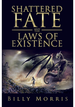 Shattered Fate and the Laws of Existence