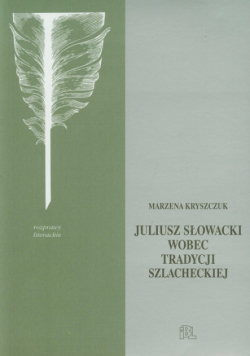 Słowacki wobec tradycji szlacheckiej