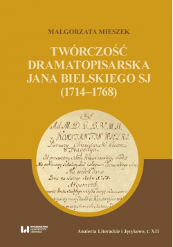 Twórczość dramatopisarska Jana Bielskiego SJ (1714-1768)