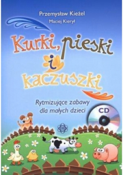Kurki, pieski i kaczuszki. Rytmizujące zabawy dla małych dzieci
