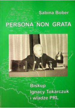 Persona non grata Biskup Ignacy Tokarczuk i władze PRL