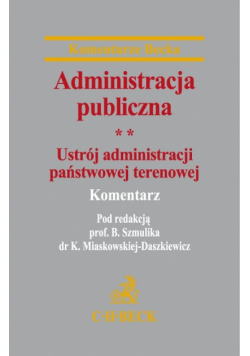 Administracja publiczna, tom 2: Ustrój administracji państwowej terenowej: Komentarz